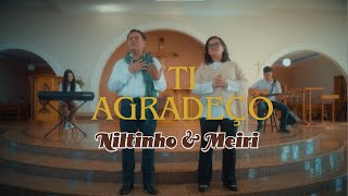 Niltinho e Meiri  Ti Agradeço Clipe Oficial [upl. by Enelyahs72]