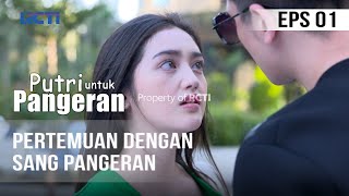 PUTRI UNTUK PANGERAN  Pertemuan Dengan Sang Pangeran  15 Juni 2020 [upl. by Leviram]