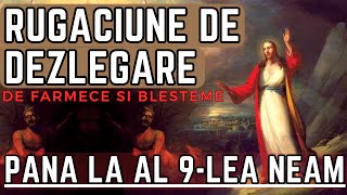 Rugaciune de DEZLEGARE pana la AL 9LEA NEAM de FARMECE SI BLESTEME  Deosebit de puternica [upl. by Saref]