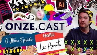 ONZECAST O Último Episódio  LEO AMATO [upl. by Myrilla]