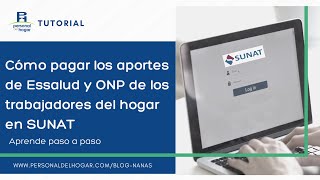 Cómo pagar los aportes de Essalud y ONP de los trabajadores del hogar en SUNAT  Tutorial [upl. by Ez613]