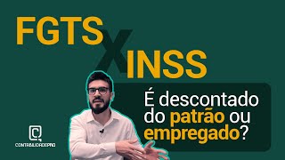 FGTS x INSS Desconta do empregado ou empregador [upl. by Tterag]