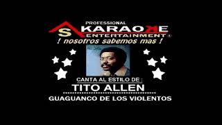 KARAOKE TITO ALLEN GUAGUANCO DE LOS VIOLENTOS AS [upl. by Gipsy]