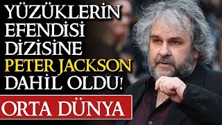 YÜZÜKLERİN EFENDİSİ DİZİSİNE PETER JACKSON DANIŞMAN [upl. by Eceinaj]