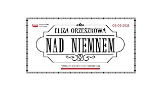 „Nad Niemnem” Elizy Orzeszkowej  Narodowe Czytanie 2023 [upl. by Seymour]