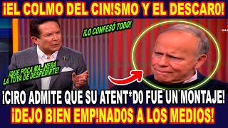 ¡EL COLMO DEL CNSMO Y EL DESCAR0 ¡CIRO ADMITE QUE FUE 1 MONTAJE SU ATENTD0 ¡HVNDE A LOS MEDIOS [upl. by Berkeley]