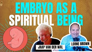 Embryosophy Unveiled Dr Jaap van der Wal on Spirituality and the Human Embryo [upl. by Shelia]