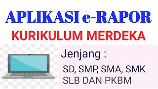 Aplikasi eRapor Kurikulum Merdeka Jenjang SD SMP SMA SMK SLB dan PKBM [upl. by Notlew397]