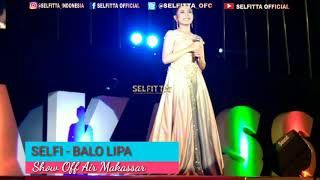 SELFI LIDA  BALO LIPA Show Off Air Makassar [upl. by Ytitsahc731]