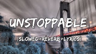 Unstoppable  Sia Song Unstoppable  SlowedReverbLyrics [upl. by Dlanigger]