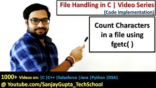 How to count number of characters in a file using fgetc  in c programming  by Sanjay Gupta [upl. by Mateya]