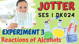 SES DK024  JOTTER  Experiment 3 Reactions of Alcohols [upl. by Ydwor667]