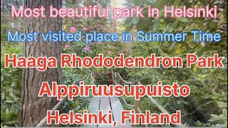 HAAGA RHODODENDRON PARK  ALPPIRUUSUPUISTO  4K HELSINKI  FINLAD SERIES PART 19 [upl. by Yeroc497]