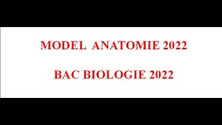 MODEL ANATOMIE BAC BIOLOGIE 2022 [upl. by Longawa]