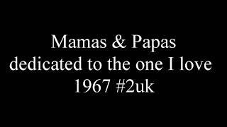 Mamas amp Papas  dedicated to the one I love 1967 2uk [upl. by Vanny]