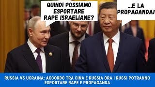 RUSSIA VS UCRAINA ACCORDO TRA CINA E RUSSIA ORA I RUSSI POTRANNO ESPORTARE RAPE E PROPAGANDA [upl. by Styles]