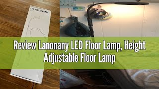 Review Lanonany LED Floor Lamp Height Adjustable Floor Lamps for Living Room Super Bright Standing [upl. by Alburg]