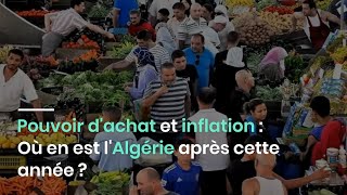 Pouvoir dachat et inflation  Où en est lAlgérie après cette année [upl. by Geehan]