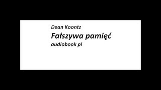 Dean Koontz Fałszywa pamięć audiobook pl cz6 [upl. by Dnomyad]