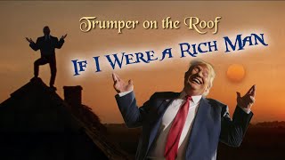 If I Were a Rich Man Donald Trump  Fiddler on the Roof song parody [upl. by Nivram]