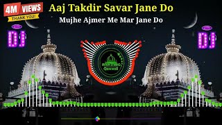 Dj New Kavvali 2023 🔊 Aaj takdeer Savar Jaane Do Dj Remix Qawwali 👑 Khwaja Garib nawaz djqawwali [upl. by Ancilin63]