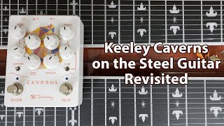 Revisiting the Keeley Caverns V2 on the Pedal Steel Guitar [upl. by Ziana118]