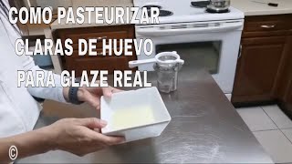 COMO PASTEURIZAR CLARAS DE HUEVO PARA GLAZE REAL [upl. by Nagek496]