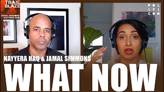 WHAT NOW  Nayyera Haq amp Jamal Simmons [upl. by Elttil801]