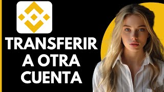 Como Transferir Criptomonedas en Binance a OTRA CUENTA [upl. by Aleik]