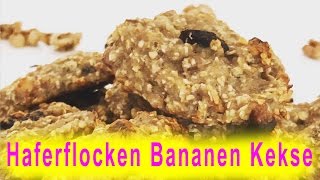 Haferflocken Bananen Kekse ohne Zucker  Vegane Süssigkeiten selber machen [upl. by Humfrid336]