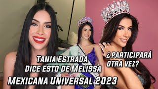 Mexicana Universal 2023  Tania Estrada dice esto de Melissa Flores y si participará nuevamente [upl. by Wentworth]