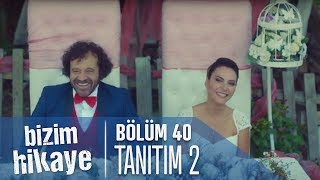 Bizim Hikaye 40 Bölüm 2 Tanıtımı [upl. by Tedi]