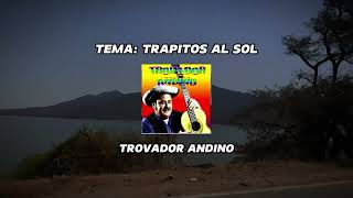 TRAPITOS AL SOL  TROVADOR ANDINO audio video [upl. by Muns802]