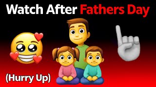 Watch This Video After Fathers Day Hurry Up [upl. by Freddi]