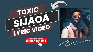 TOXIC  SIJAOA LYRICS VIDEO [upl. by Aisetra212]