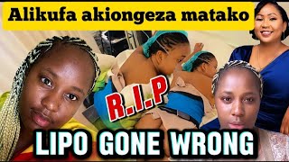 LIPO GONE WRONG ALIKUFA KWA SURGERY YA KUONGEZA MATAKO [upl. by Licha]