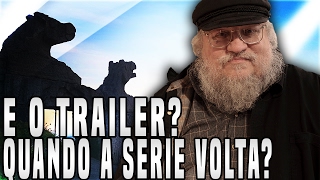 QUANDO GAME OF THRONES VOLTA E O TRAILER  Notícias Game of Thrones [upl. by Eyram]