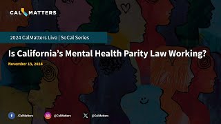 Is Californias Mental Health Parity Law Working  CalMatters Live [upl. by Attiuqehs]