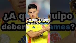 ¿A qué equipo debería ir James Rodríguez futbol james colombia jamesrodriguez fichajes viral [upl. by Anyale34]