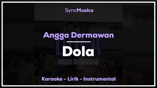 Angga Dermawan  Dola  Karaoke  Lirik  Instrumental [upl. by Nats]