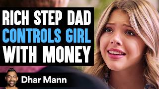 RICH Step Dad CONTROLS Girl With MONEY What Happens Next Is Shocking  Dhar Mann Studios [upl. by Belac]