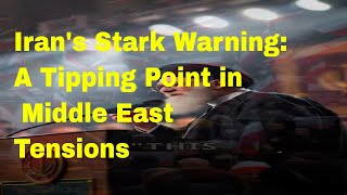 Irans Stark Warning A Tipping Point in Middle East Tensions [upl. by Rosenblatt758]