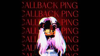 CALLBACK PING [upl. by Gagne23]