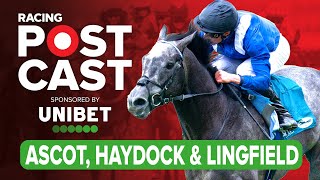 Ascot Lingfield amp Haydock Preview  Horse Racing Tips  Racing Postcast sponsored by Unibet [upl. by Ahsinrad]