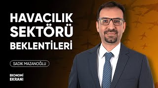 Havacılık Sektörü ve Hisseleri  Sadık Mazanoğlu  Ekonomi Ekranı [upl. by Alleda476]