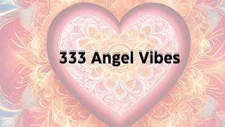 HeartCentered Vibes With 333 Angels And Ambient Music [upl. by Ydnis]