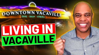 Living in Vacaville CA What to Expect If Youre Moving to Vacaville [upl. by Direj]