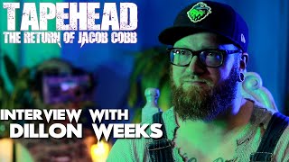 The Making Of TapeHead  The Return Of Jacob Cobb  Dillon Weeks Interview [upl. by Bachman698]