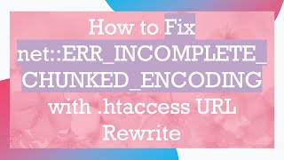 How to Fix netERRINCOMPLETECHUNKEDENCODING with htaccess URL Rewrite [upl. by Aihsinyt512]