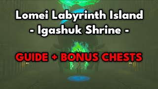 Igashuk Shrine  Lomei Labyrinth Island  Guide  Bonus Chests  Zelda Tears of the Kingdom [upl. by Noslien]